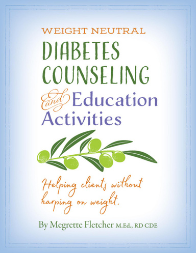 Diabetes Counseling and Education Activities: Helping Clients Without Harping On Weight