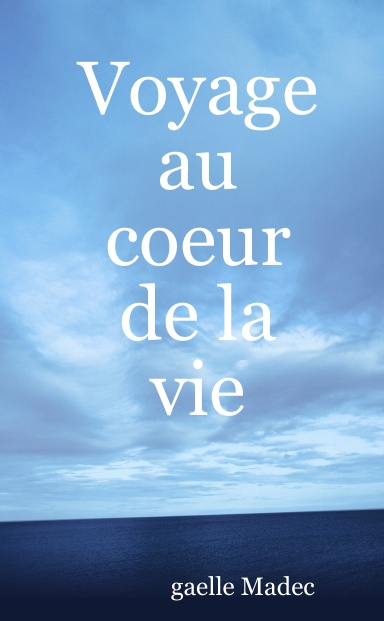 Voyage au coeur de la vie