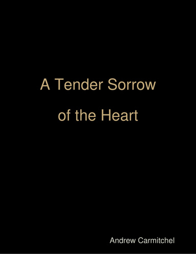 A Tender Sorrow of the Heart