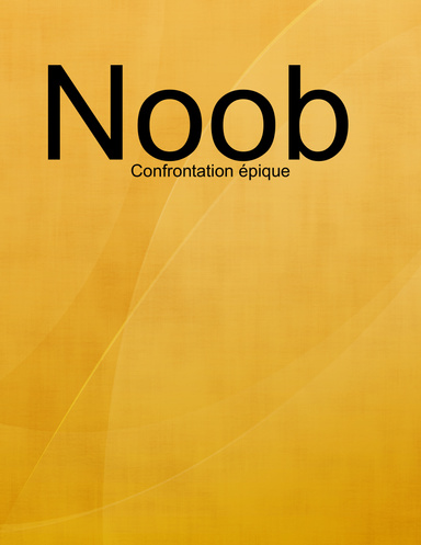 Noob : Confrontation épique