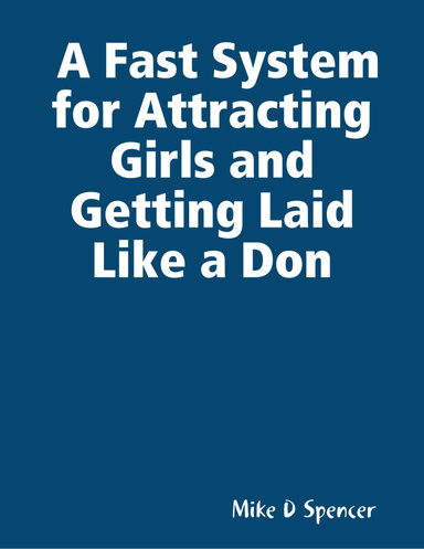 A Fast System for Attracting Girls and Getting Laid Like a Don