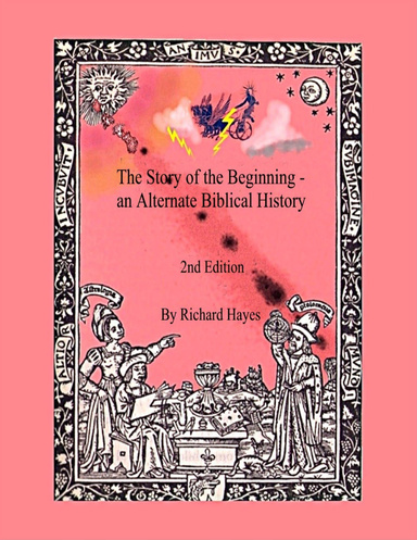 "The Story of the Beginning" an Alternate Biblical History