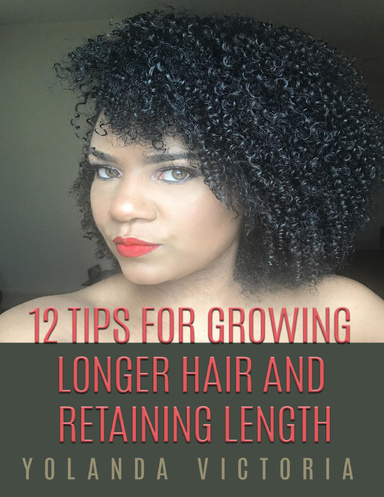 12 Tips for Growing Longer Hair and Retaining Length