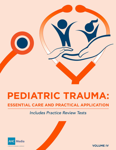 Pediatric Trauma Volume IV: Essential Care and Practical Application