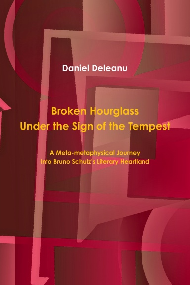 Broken Hourglass Under the Sign of the Tempest: A Meta-metaphysical Journey Into Bruno Schulz’s Literary Heartland