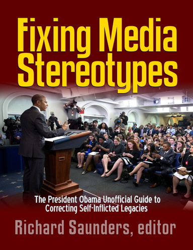 Fixing Media Sterotypes: President Obama's Guide to Correcting Self-inflicted Legacies