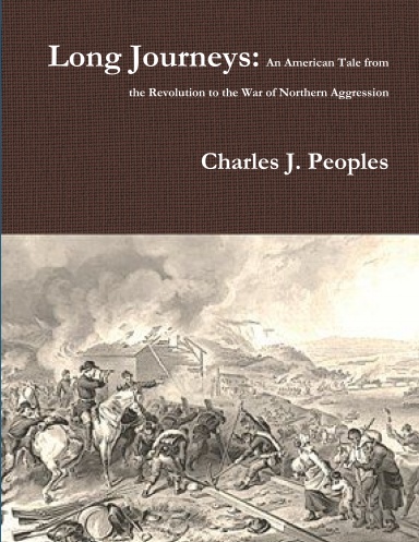 Long Journeys: An American Tale from the Revolution to the War of Northern Aggression