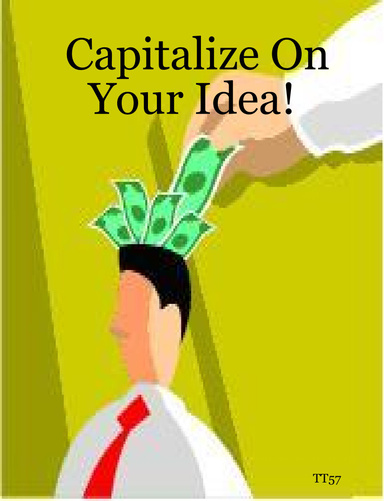 Capitalize On Your Idea!