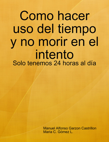 Como hacer uso del tiempo y no morir en el intento