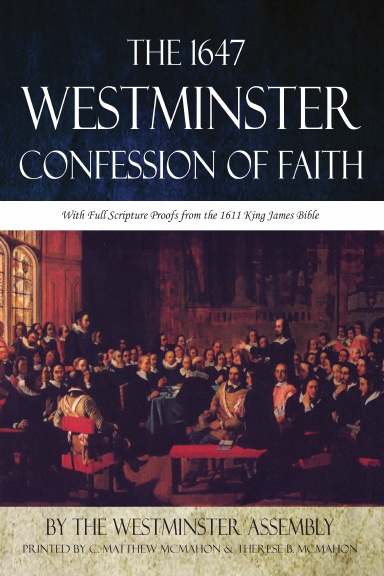 The 1647 Westminster Confession of Faith