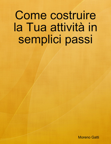 Come costruire la Tua attività in semplici passi
