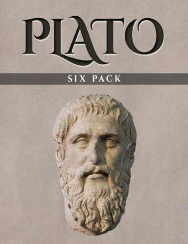Plato Six Pack: Euthyphro, Apology, Crito, Phaedo, The Allegory of the Cave and Symposium