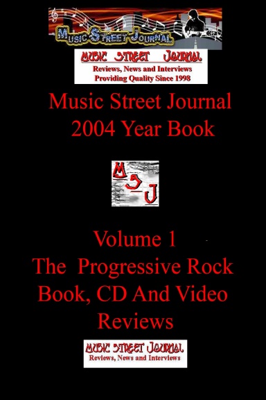 Music Street Journal: 2004 Year Book: Volume 1 - The Progressive Rock Book, CD and Video Reviews