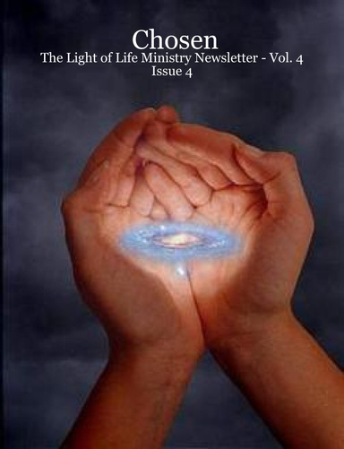 Chosen - The Light of Life Ministry Newsletter - Vol. 4 Issue 4