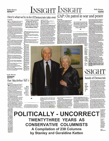 Politically - Uncorrect: Twentythree Years as Conservative Columnists A Compilation of 238 Columns