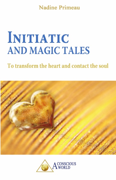 Initiatic and Magic Tales: To Transform the Heart and Contact the Soul