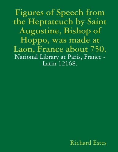 Figures of Speech from the Heptateuch by Saint Augustine, Bishop of Hoppo, was made at Laon, France about 750.