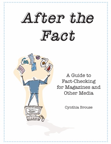 After the Fact: A Guide to Fact-Checking for Magazines and Other Media