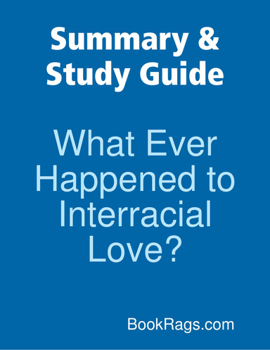 Summary & Study Guide: What Ever Happened to Interracial Love?