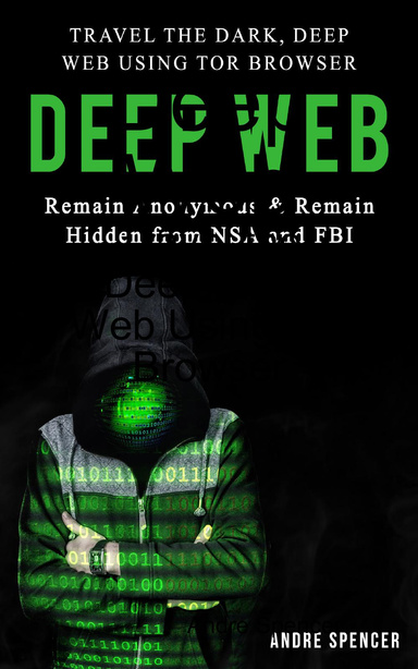 Deep Web: Travel the Deep, Dark Web Using Tor Browser