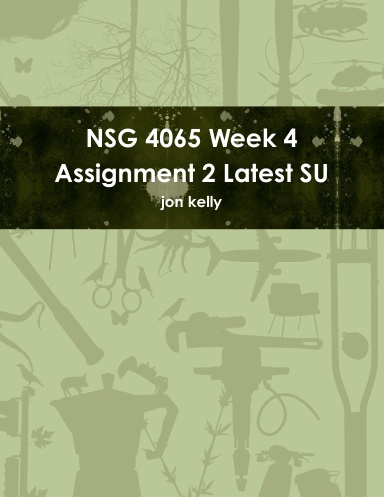NSG 4065 Week 4 Assignment 2 Latest SU