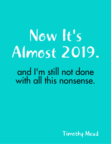 Now It's Almost 2019.