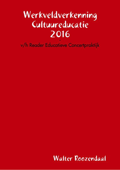Reader Educatieve Concertpraktijk/Werkveldverkenning Cultuureducatie