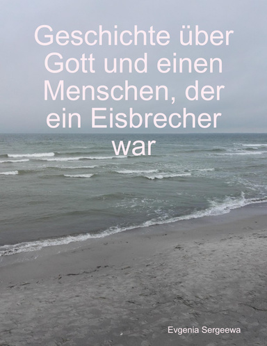 Geschichte über Gott und einen Menschen, der ein Eisbrecher war