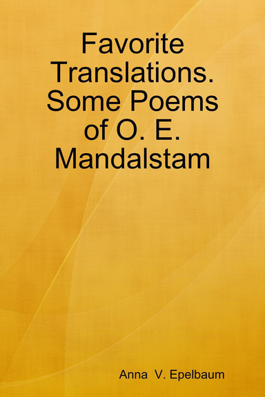 Favorite Translations. Some Poems of O. E. Mandalstam