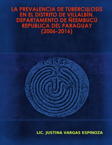 LA PREVALENCIA DE TUBERCULOSIS EN EL DISTRITO DE VILLALBÍN, DEPARTAMENTO DE ÑEEMBUCÚ - PARAGUAY (2006-2016)