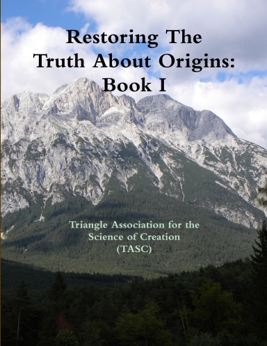 Restoring The Truth About Origins: Book I (Second Edition)
