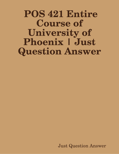 POS 421 Entire Course of University of Phoenix | Just Question Answer
