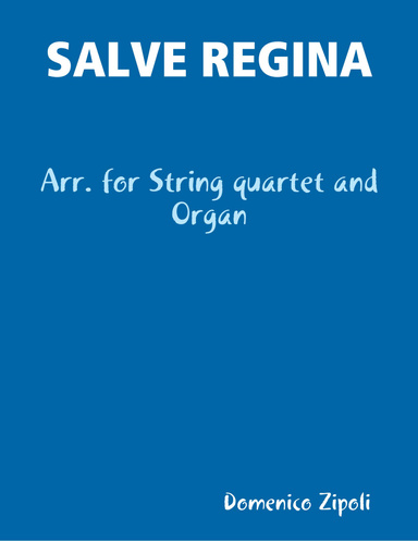 SALVE REGINA - Arr. for String quartet and Organ