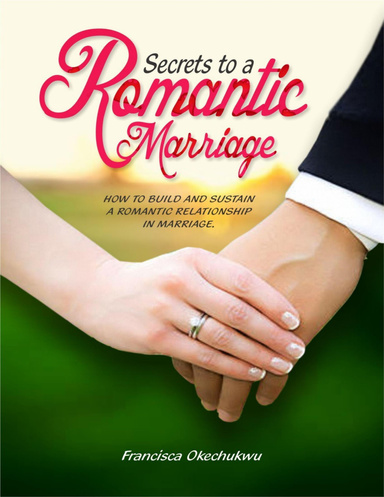 Secrets to a Romantic Marriage