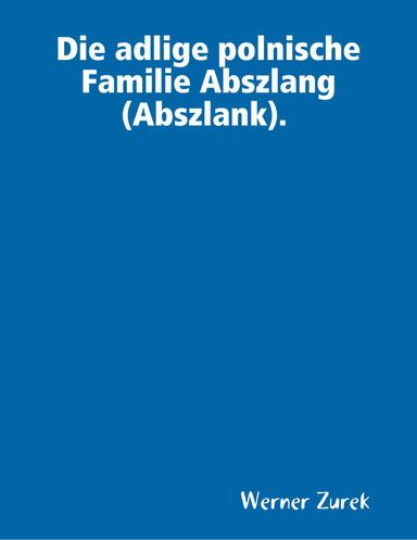 Die adlige polnische Familie Abszlang (Abszlank).