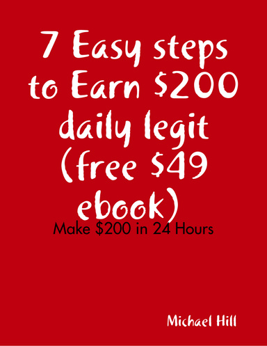 7 Easy steps to Earn $200 daily legit (free $49 ebook)