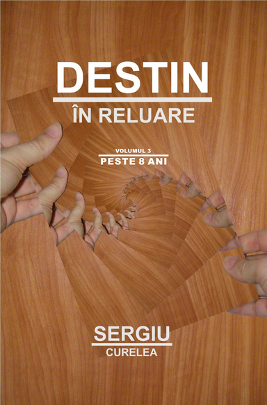 Destin in reluare (volumul 3) Peste 8 ani (Ebook)