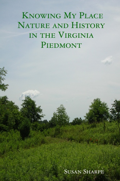 Knowing My Place: Nature and History in the Virginia Piedmont