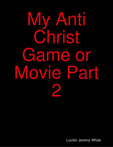 My Anti Christ Game or Movie Part 2