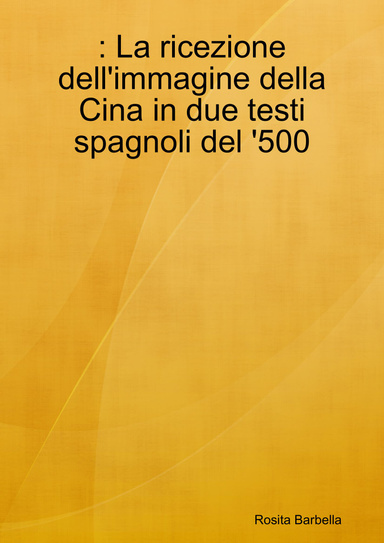 : La ricezione dell'immagine della Cina in due testi spagnoli del '500