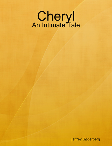 Cheryl - An Intimate Tale