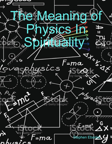 The Meaning of Physics In Spirituality