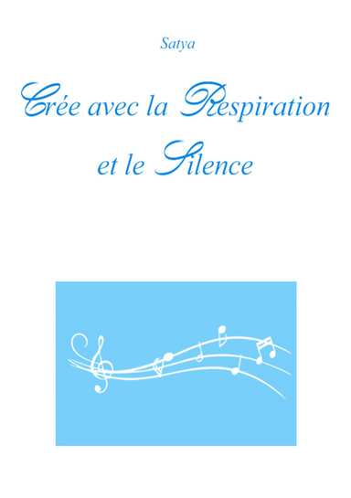 Crée avec la Respiration et le Silence