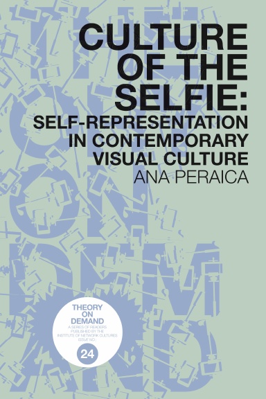 Culture of the Selfie: Self-Representation in Contemporary Visual Culture
