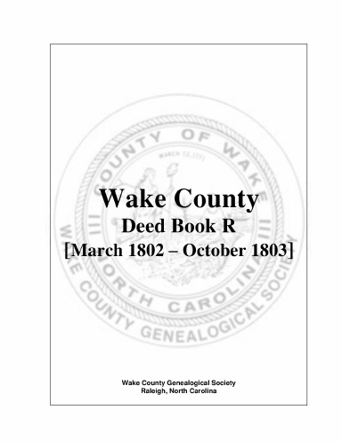 Wake County Deed Book R [March 1802-October 1803]