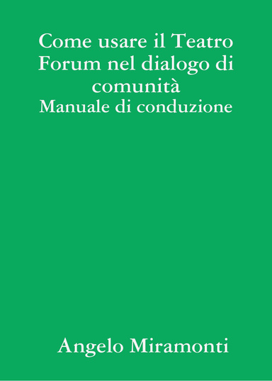 Come usare il Teatro Forum nel dialogo di comunità - Manuale di conduzione