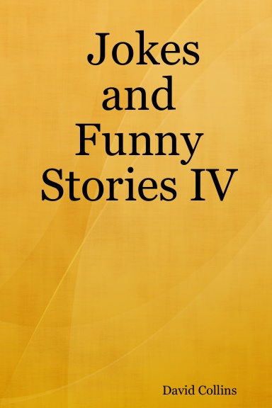 Jokes and Funny Stories IV