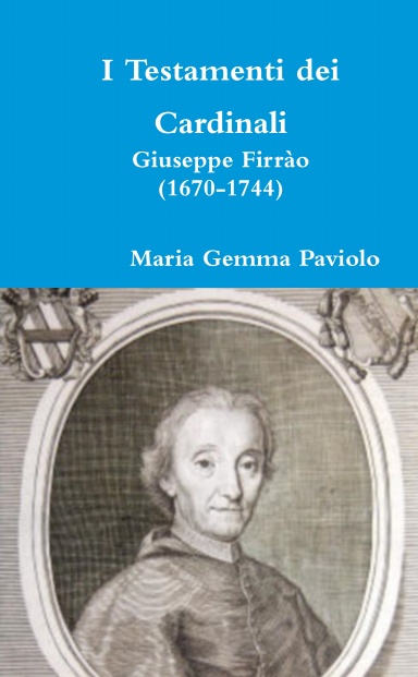 I Testamenti dei Cardinali: Giuseppe Firrào (1670-1744)