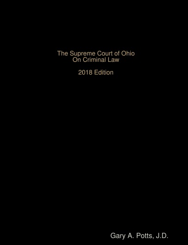 The Supreme Court Of Ohio On Criminal Law 2018 Edition