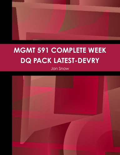 MGMT 591 COMPLETE WEEK DQ PACK LATEST-DEVRY